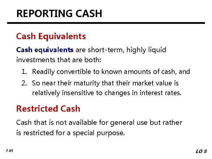 REPORTING CASH Cash Equivalents Cash equivalents are short-term, highly liquid investments that are both: