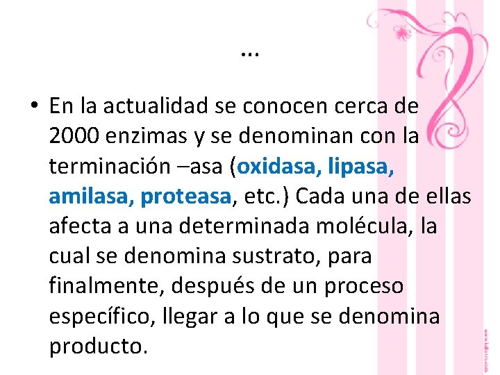 … • En la actualidad se conocen cerca de 2000 enzimas y se denominan