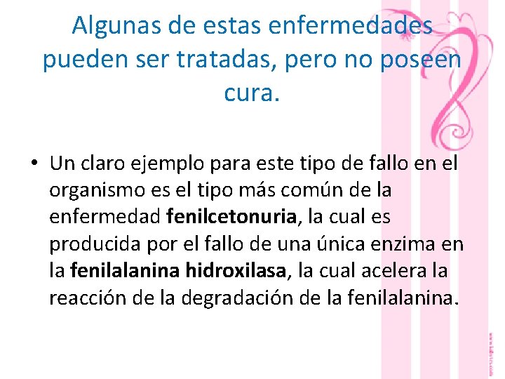 Algunas de estas enfermedades pueden ser tratadas, pero no poseen cura. • Un claro