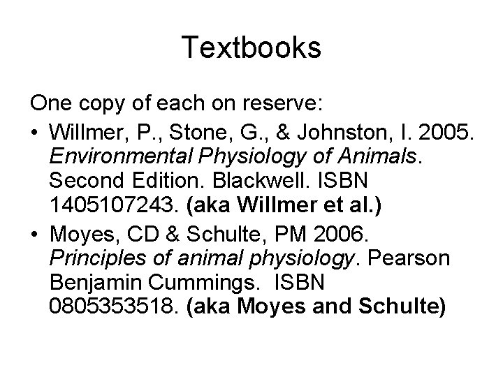 Textbooks One copy of each on reserve: • Willmer, P. , Stone, G. ,