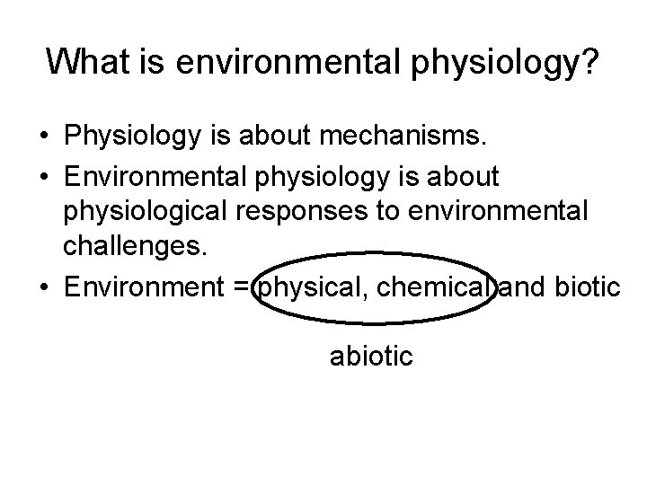 What is environmental physiology? • Physiology is about mechanisms. • Environmental physiology is about