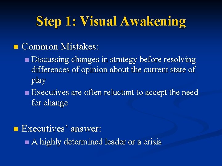Step 1: Visual Awakening n Common Mistakes: Discussing changes in strategy before resolving differences