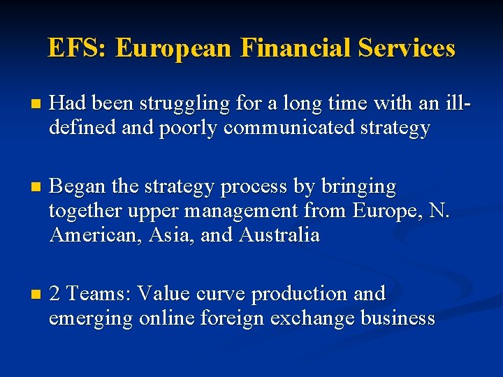 EFS: European Financial Services n Had been struggling for a long time with an
