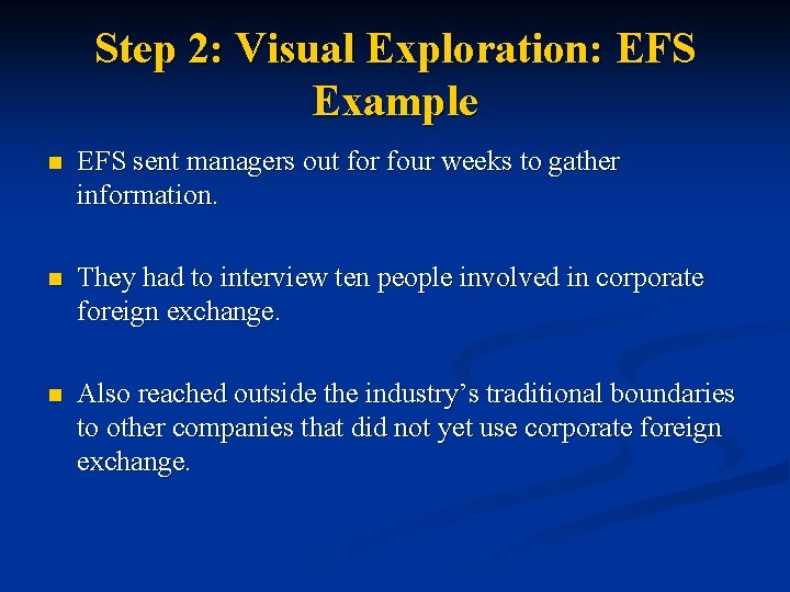 Step 2: Visual Exploration: EFS Example n EFS sent managers out for four weeks
