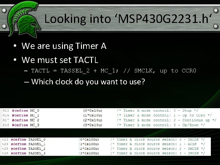 Looking into ‘MSP 430 G 2231. h‘ • We are using Timer A •