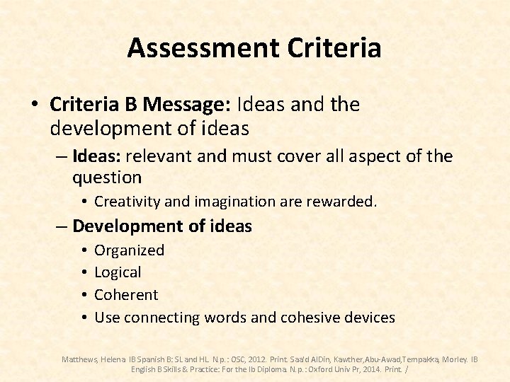 Assessment Criteria • Criteria B Message: Ideas and the development of ideas – Ideas:
