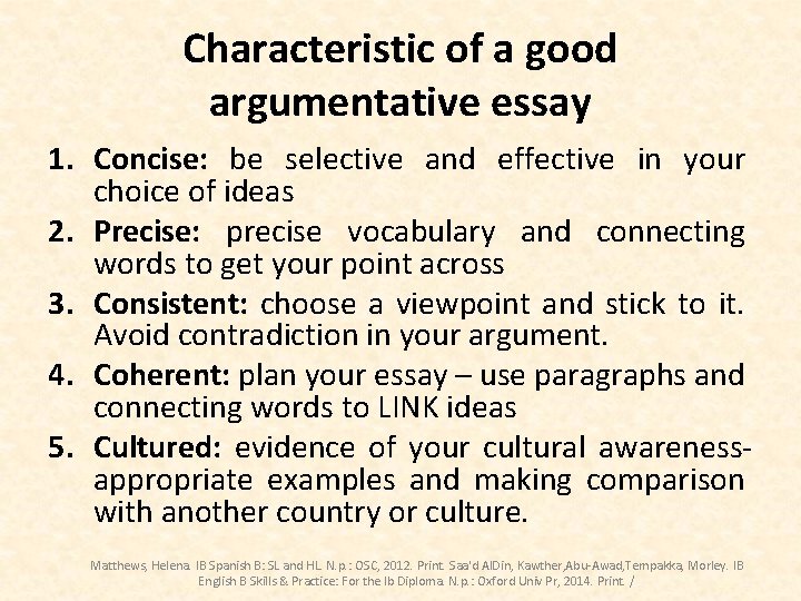 Characteristic of a good argumentative essay 1. Concise: be selective and effective in your