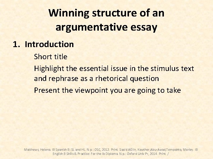 Winning structure of an argumentative essay 1. Introduction Short title Highlight the essential issue