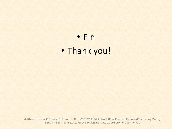  • Fin • Thank you! Matthews, Helena. IB Spanish B: SL and HL.