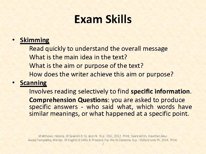 Exam Skills • Skimming Read quickly to understand the overall message What is the
