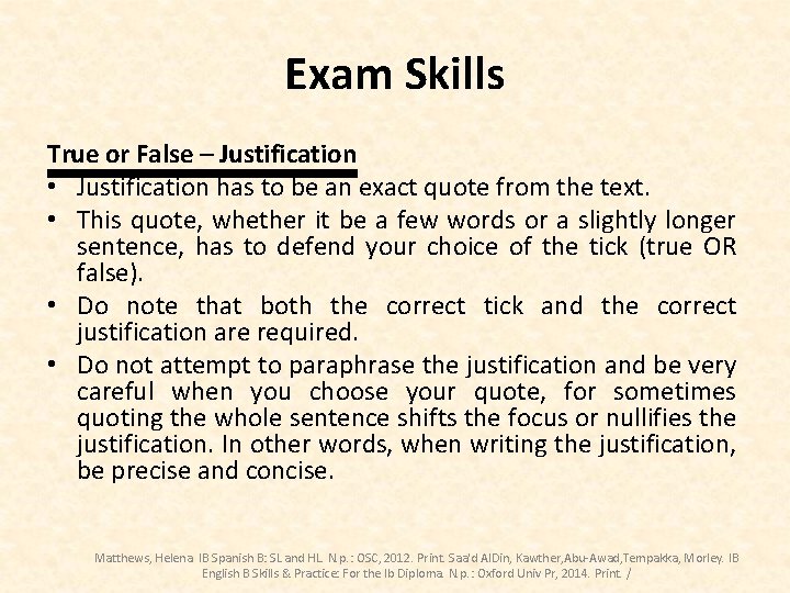 Exam Skills True or False – Justification • Justification has to be an exact