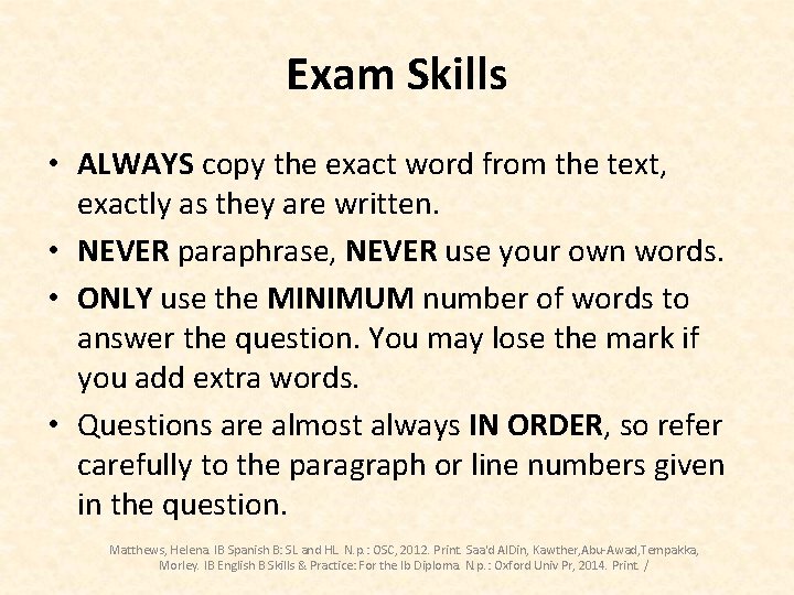 Exam Skills • ALWAYS copy the exact word from the text, exactly as they