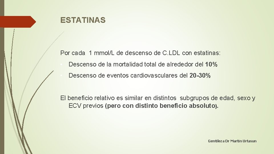 ESTATINAS Por cada 1 mmol/L de descenso de C. LDL con estatinas: • Descenso