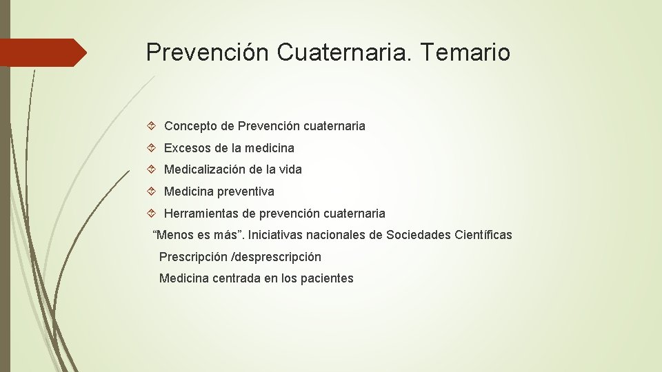 Prevención Cuaternaria. Temario Concepto de Prevención cuaternaria Excesos de la medicina Medicalización de la