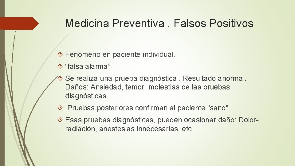 Medicina Preventiva. Falsos Positivos Fenómeno en paciente individual. “falsa alarma” Se realiza una prueba