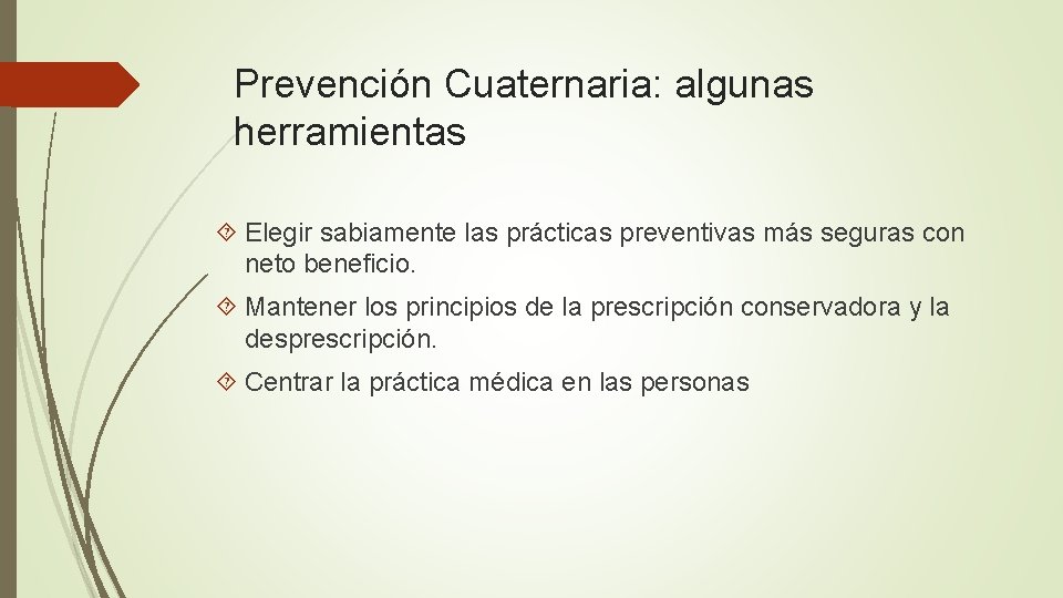 Prevención Cuaternaria: algunas herramientas Elegir sabiamente las prácticas preventivas más seguras con neto beneficio.