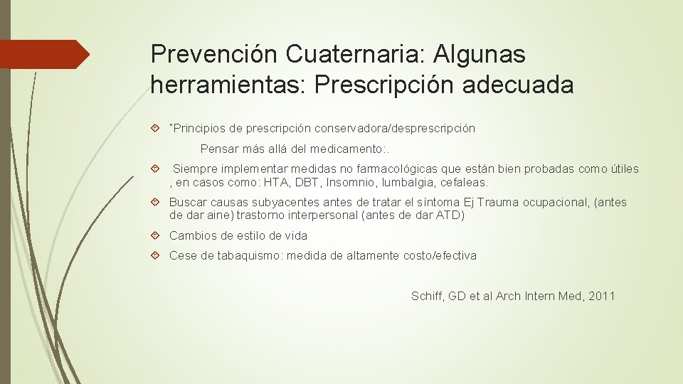 Prevención Cuaternaria: Algunas herramientas: Prescripción adecuada “Principios de prescripción conservadora/desprescripción Pensar más allá del