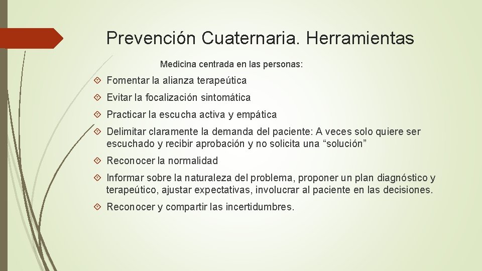 Prevención Cuaternaria. Herramientas Medicina centrada en las personas: Fomentar la alianza terapeútica Evitar la