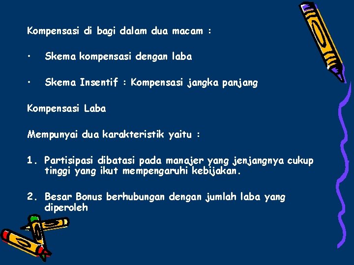 Kompensasi di bagi dalam dua macam : • Skema kompensasi dengan laba • Skema