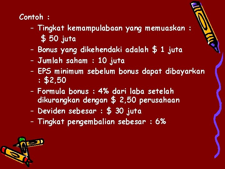 Contoh : – Tingkat kemampulabaan yang memuaskan : $ 50 juta – Bonus yang