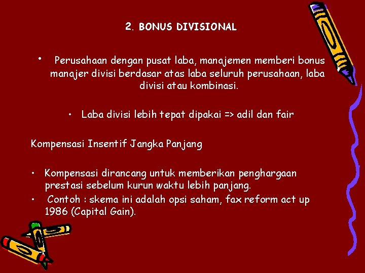 2. BONUS DIVISIONAL • Perusahaan dengan pusat laba, manajemen memberi bonus manajer divisi berdasar