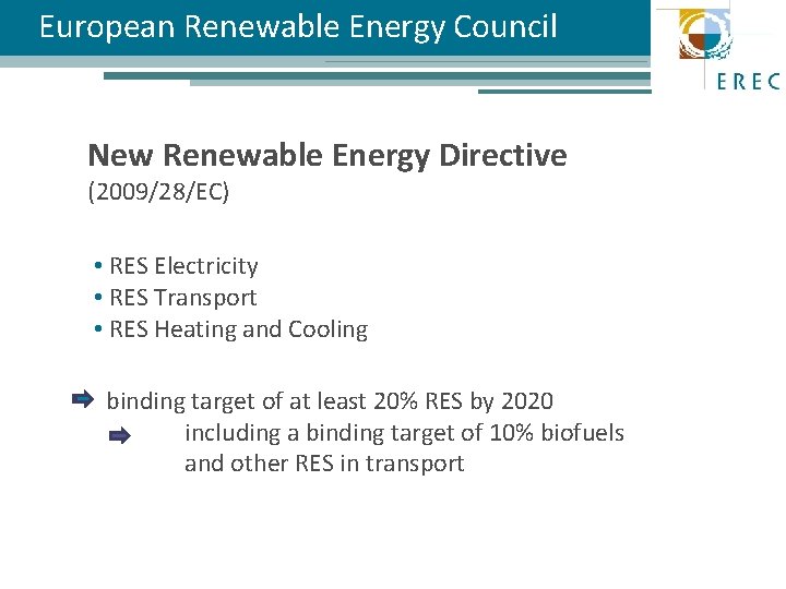 European Renewable Energy Council New Renewable Energy Directive (2009/28/EC) • RES Electricity • RES European Renewable Energy Council New Renewable Energy Directive (2009/28/EC) • RES Electricity • RES