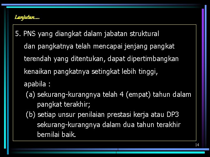 Lanjutan…. . 5. PNS yang diangkat dalam jabatan struktural dan pangkatnya telah mencapai jenjang