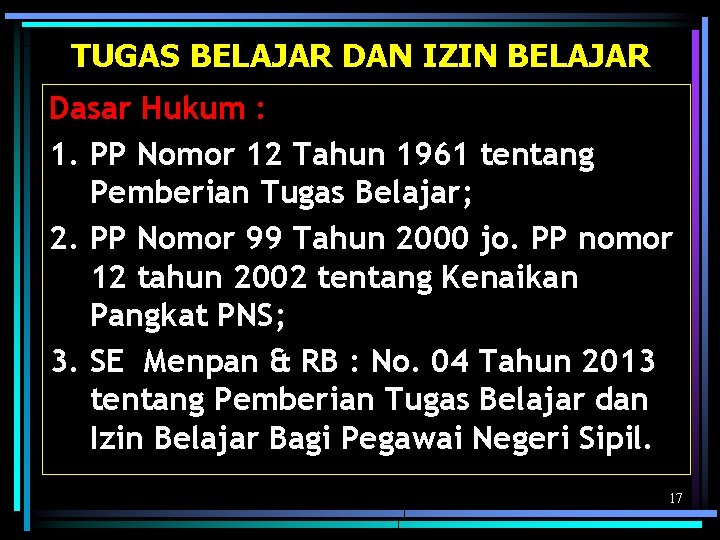 TUGAS BELAJAR DAN IZIN BELAJAR Dasar Hukum : 1. PP Nomor 12 Tahun 1961