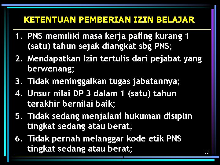 KETENTUAN PEMBERIAN IZIN BELAJAR 1. PNS memiliki masa kerja paling kurang 1 (satu) tahun