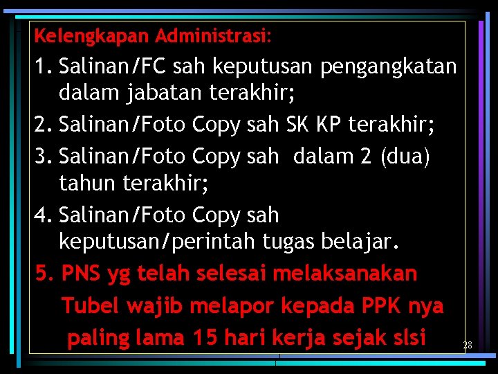 Kelengkapan Administrasi: 1. Salinan/FC sah keputusan pengangkatan dalam jabatan terakhir; 2. Salinan/Foto Copy sah