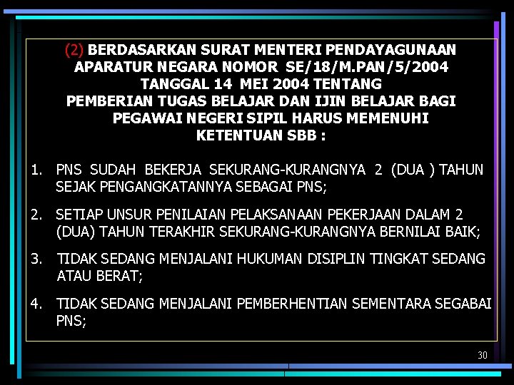 (2) BERDASARKAN SURAT MENTERI PENDAYAGUNAAN APARATUR NEGARA NOMOR SE/18/M. PAN/5/2004 TANGGAL 14 MEI 2004