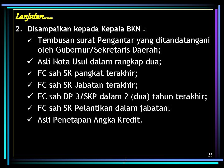 Lanjutan…… 2. Disampaikan kepada Kepala BKN : ü Tembusan surat Pengantar yang ditandatangani oleh