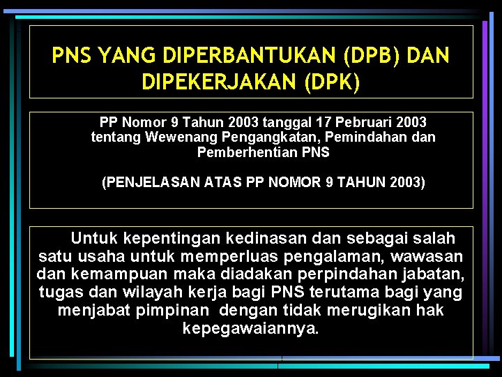 PNS YANG DIPERBANTUKAN (DPB) DAN DIPEKERJAKAN (DPK) PP Nomor 9 Tahun 2003 tanggal 17
