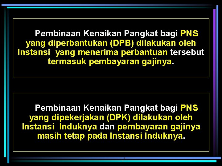 Pembinaan Kenaikan Pangkat bagi PNS yang diperbantukan (DPB) dilakukan oleh Instansi yang menerima perbantuan