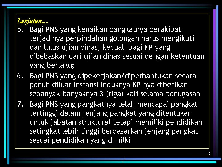 Lanjutan…. . 5. Bagi PNS yang kenaikan pangkatnya berakibat terjadinya perpindahan golongan harus mengikuti