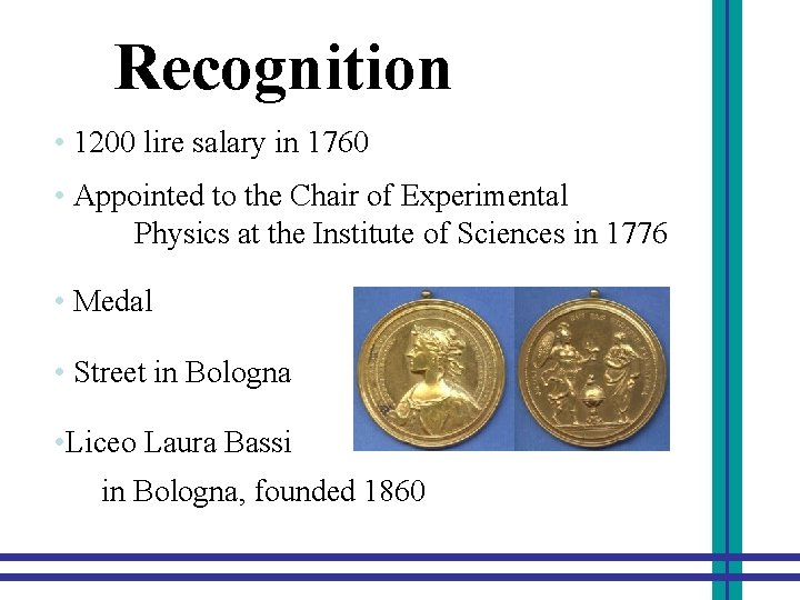 Recognition • 1200 lire salary in 1760 • Appointed to the Chair of Experimental