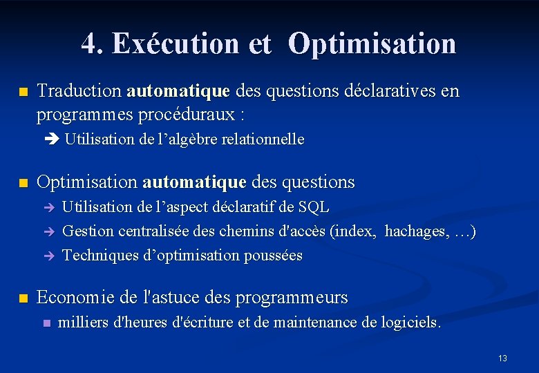 4. Exécution et Optimisation n Traduction automatique des questions déclaratives en programmes procéduraux :
