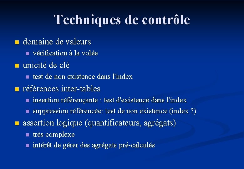 Techniques de contrôle n domaine de valeurs n n unicité de clé n n
