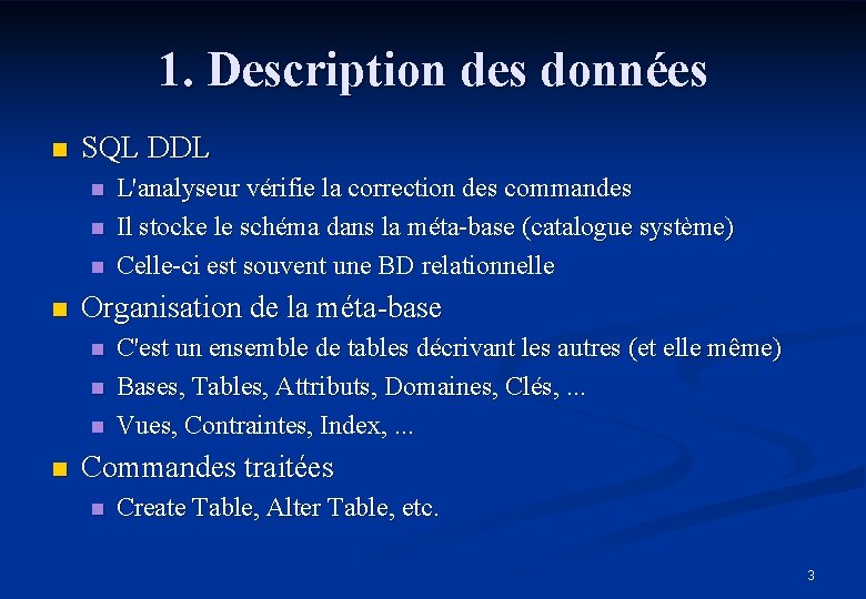1. Description des données n SQL DDL n n Organisation de la méta-base n