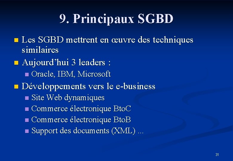 9. Principaux SGBD Les SGBD mettrent en œuvre des techniques similaires n Aujourd’hui 3