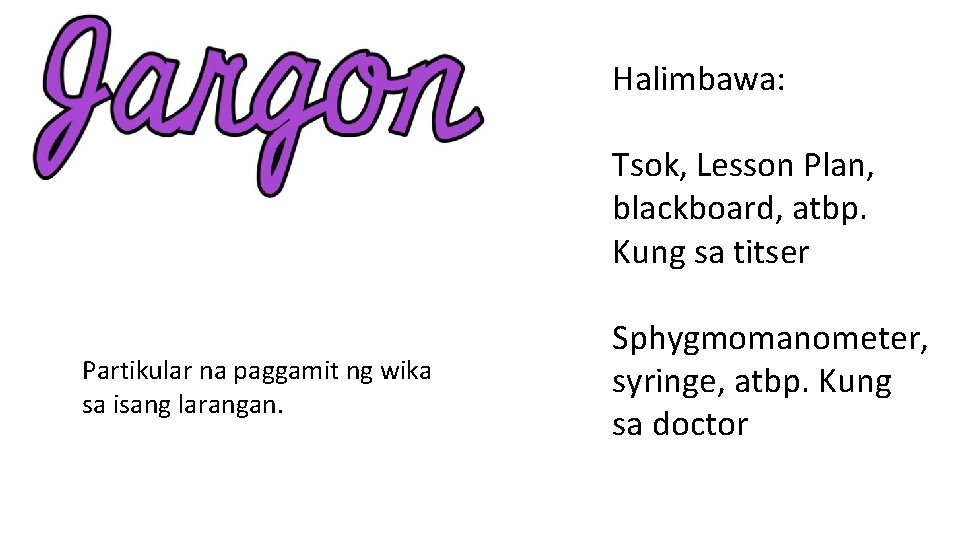 Halimbawa: Tsok, Lesson Plan, blackboard, atbp. Kung sa titser Partikular na paggamit ng wika