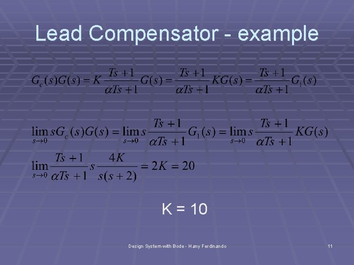 Lead Compensator - example K = 10 Design System with Bode - Hany Ferdinando