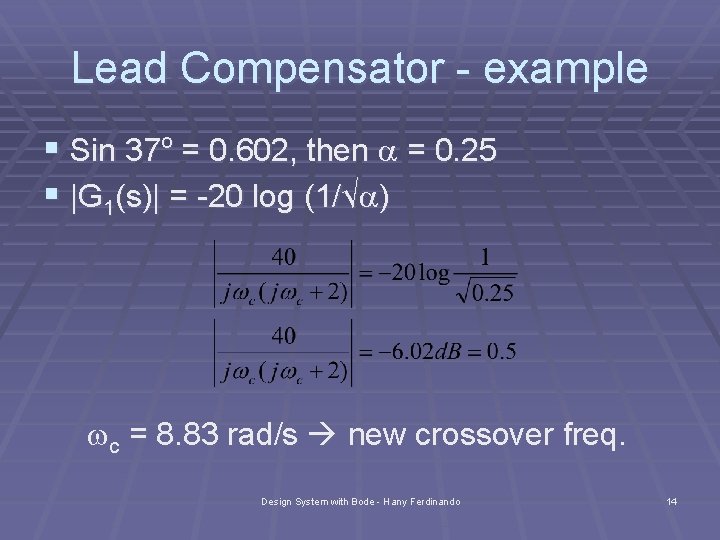 Lead Compensator - example § Sin 37 = 0. 602, then a = 0.