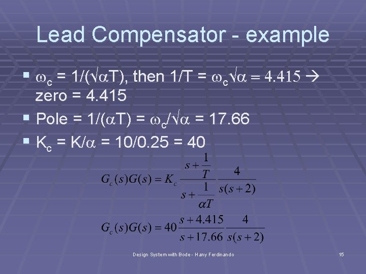 Lead Compensator - example § wc = 1/(√a. T), then 1/T = wc√a =