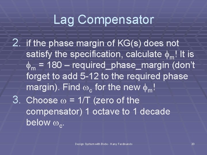 Lag Compensator 2. if the phase margin of KG(s) does not satisfy the specification,