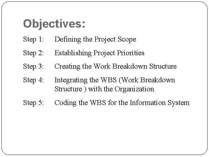 Objectives: Step 1: Defining the Project Scope Step 2: Establishing Project Priorities Step 3: