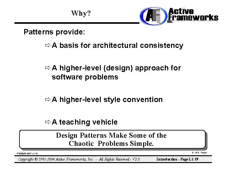 Why? Patterns provide: ðA basis for architectural consistency ðA higher-level (design) approach for software