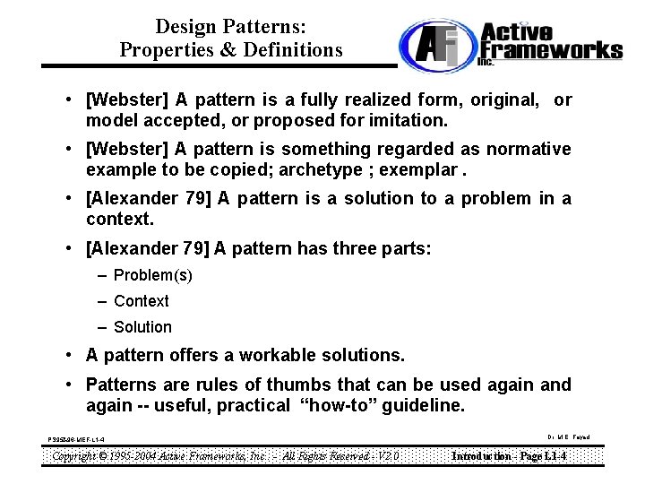 Design Patterns: Properties & Definitions • [Webster] A pattern is a fully realized form,