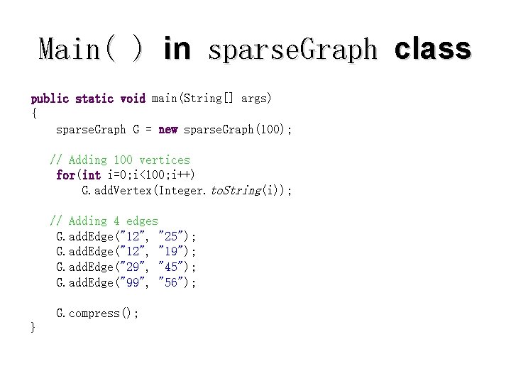 Main( ) in sparse. Graph class public static void main(String[] args) { sparse. Graph