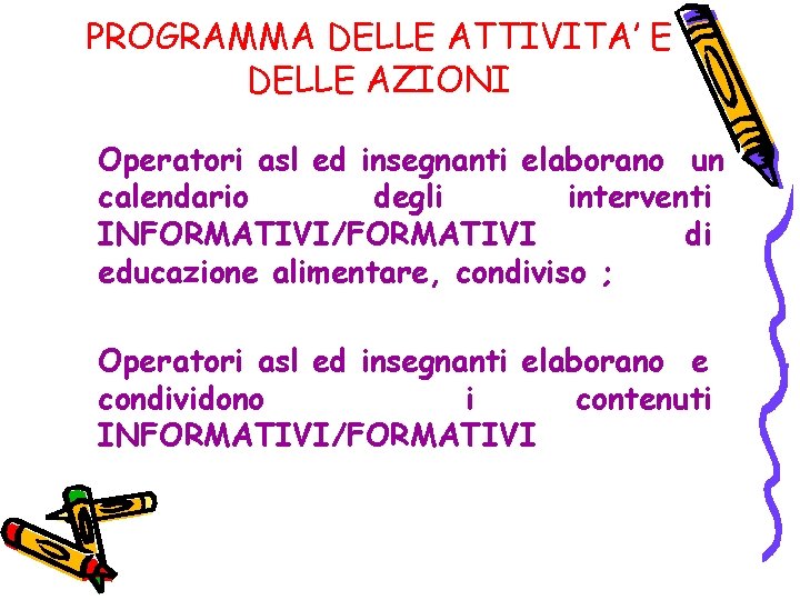 PROGRAMMA DELLE ATTIVITA’ E DELLE AZIONI Operatori asl ed insegnanti elaborano un calendario degli